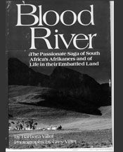 blood river the passionate story of south africa's afirkaners and of life in their embattled land